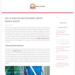 How to Attain the Most Dependable Graffiti Removal Service?