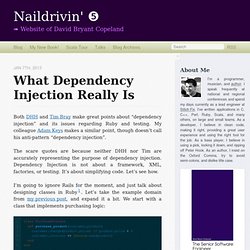 What Dependency Injection Really Is - Naildrivin' ❺