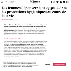 Les femmes dépenseraient 23 500€ dans les protections hygiéniques au cours de leur vie