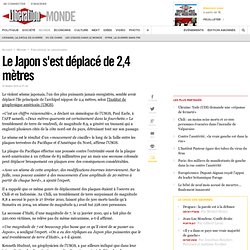 Le Japon s'est déplacé de 2,4 mètres