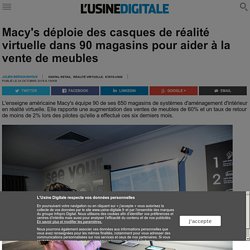 Macy's déploie des casques de réalité virtuelle dans 90 magasins pour aider à la vente de meubles