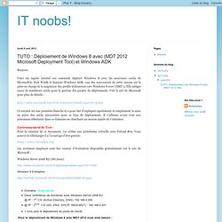 TUTO : Déploiement de Windows 8 avec (MDT 2012 Microsoft Deployment Tool) et Windows ADK