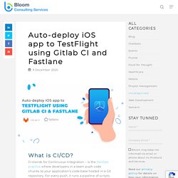 Auto Deploy iOS App to Testflight Using GitLab CI & Fastlane