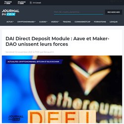 DAI Direct Deposit Module : Aave et MakerDAO unissent leurs forces