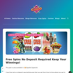 Free Spins No Deposit Required Keep Your Winnings! £21 Free!