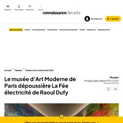 Le musée d'Art Moderne de Paris dépoussière La Fée électricité de Raoul Dufy
