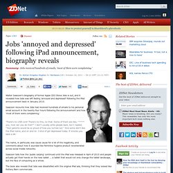 Jobs 'annoyed and depressed' following iPad announcement, biography reveals