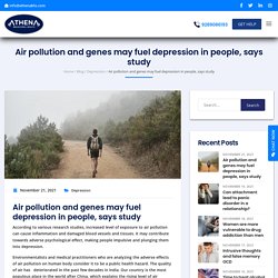 Air pollution and genes may fuel depression in people, says study - Athena Behavioral Health