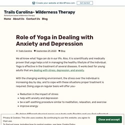 Role of Yoga in Dealing with Anxiety and Depression – Trails Carolina- Wilderness Therapy