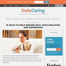 10 Ways to Help Seniors Deal with Isolation and Depression – DailyCaring
