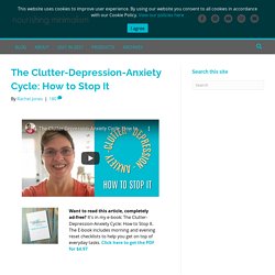 The Clutter-Depression-Anxiety Cycle: How to Stop It - Nourishing Minimalism