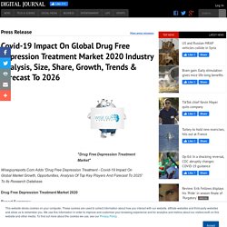 Covid-19 Impact On Global Drug Free Depression Treatment Market 2020 Industry Analysis, Size, Share, Growth, Trends &#038; Forecast To 2026
