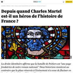 Depuis quand Charles Martel est-il un héros de l'histoire de France ? - 18 avril 2015 - Bibliobs