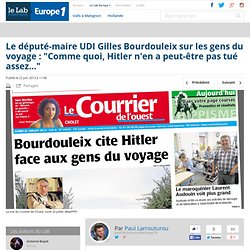 Le député-maire UDI Gilles Bourdouleix sur les gens du voyage : "Comme quoi, Hitler n'en a peut-être pas tué assez..."