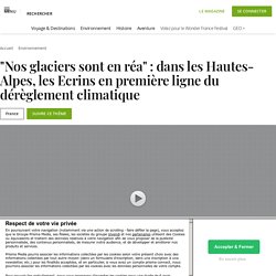 "Nos glaciers sont en réa" : dans les Hautes-Alpes, les Ecrins en première ligne du dérèglement climatique...