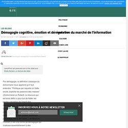 Démagogie cognitive, émotion et dérégulation du marché de l'information