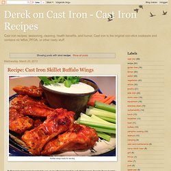 Derek on Cast Iron - Cast Iron Recipes: recipe