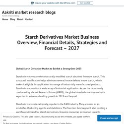 Starch Derivatives Market Business Overview, Financial Details, Strategies and Forecast – 2027 – Aakriti market research blogs