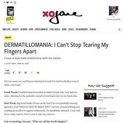 DERMATILLOMANIA: I Can't Stop Tearing My Fingers Apart