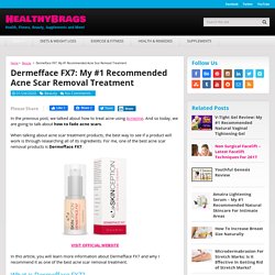 Dermefface FX7: My #1 Recommended Acne Scar Removal Treatment