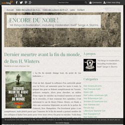 Dernier meurtre avant la fin du monde, de Ben H. Winters - ENCORE DU NOIR !
