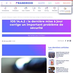 iOS 14.4.2 : la dernière mise à jour corrige un important problème de sécurité
