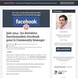 Juin 2014 : les dernières fonctionnalités Facebook pour le Community Manager