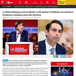 Le Vlaams Belang au top en Flandre, le PS domine en Wallonie: les dernières tendances à quelques jours des élections