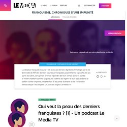 1er avril 2021 Qui veut la peau des derniers franquistes ? (1) - Un podcast Le Média TV