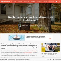 Quels médias se cachent derrière les YouTubeurs ? - Business