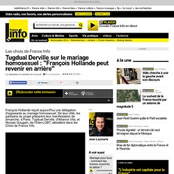 Tugdual Derville sur le mariage homosexuel : "François Hollande peut revenir en arrière" - Les choix de France Info - Société
