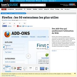 Firefox 10 : les extensions les plus utiles : Des Add-Ons qui améliorent l’utilisation du Web