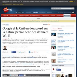 Google et la Cnil en désaccord sur la nature personnelle des données Wi-Fi