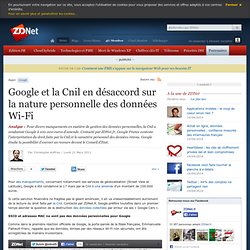 Google et la Cnil en désaccord sur la nature personnelle des données Wi-Fi