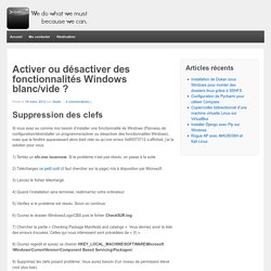 Activer ou désactiver des fonctionnalités Windows blanc/vide ?