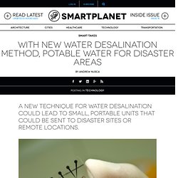 With new water desalination method, potable water for disaster areas