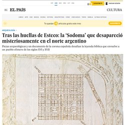 Tras las huellas de Esteco: la ‘Sodoma’ que desapareció misteriosamente en el norte argentino