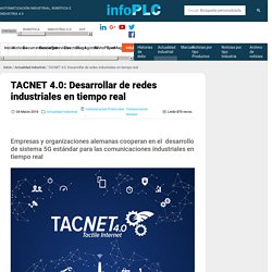 TACNET 4.0: Desarrollar de redes industriales en tiempo real