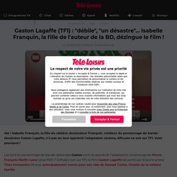 Gaston Lagaffe (TF1) : "débile", "un désastre"... Isabelle Franquin, la fille de l'auteur de la BD, dézingue le film !