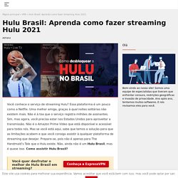 Como desbloquear streaming Hulu Brasil?