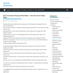 How To Descale A Keurig Coffee Maker – Here Are A Few Simple Steps