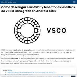 Cómo Descargar e Instalar y tener Todos los Filtros de VSCO Cam Gratis en Android o iOS