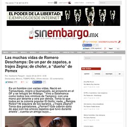 Las muchas vidas de Romero Deschamps: De un par de zapatos, a trajes Zegna; de chofer, a “dueño” de Pemex