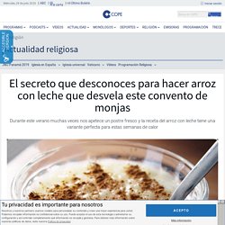 El secreto que desconoces para hacer arroz con leche que desvela este convento de monjas - Actualidad religiosa