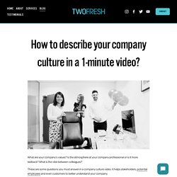 How to describe your company culture in a 1-minute video? — Two Fresh