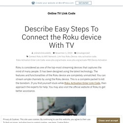 Describe Easy Steps To Connect the Roku device With TV