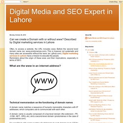 Digital Media and SEO Expert in Lahore: Can we create a Domain with or without www? Described by Digital marketing services in Lahore
