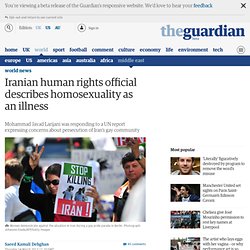 Iranian human rights official describes homosexuality as an illness