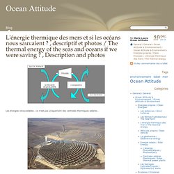 L'énergie thermique des mers et océans si les BNO sauvaient? , Description et photos / L'énergie thermique des mers et des océans si nous sauver? Description et photos - Attitude Océan