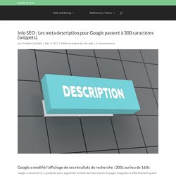 Info SEO : Les meta description pour Google passent à 300 caractères (snippets). - ARCHABE